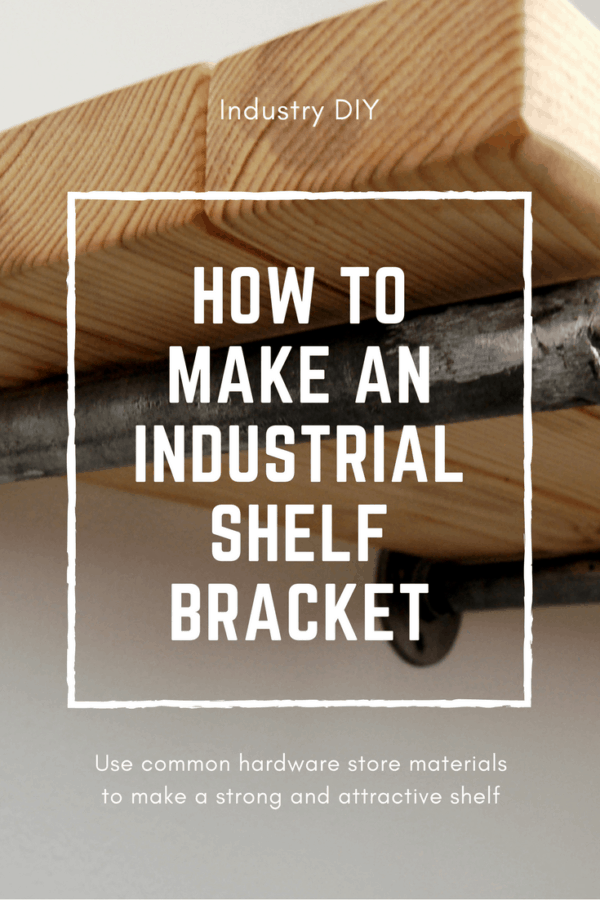 Step by step description on how to make an industrial style shelf bracket. Use common items found at a hardware store.