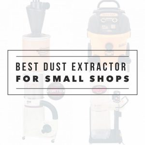 Best Dust Extractor For Small Shops